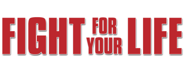 Fight for Your Life
