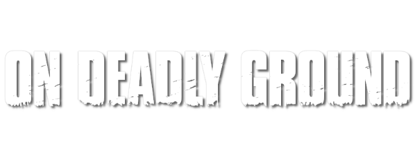On Deadly Ground