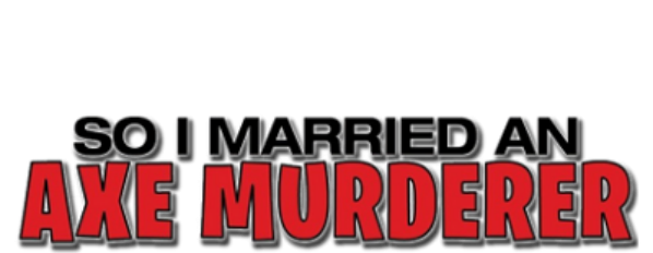 So I Married an Axe Murderer