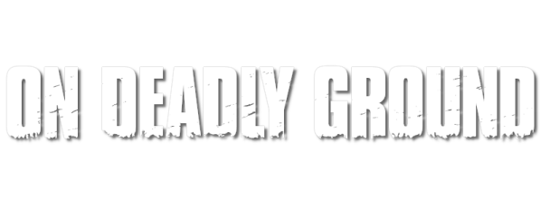 On Deadly Ground