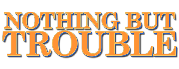 Nothing But Trouble