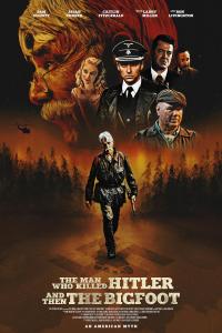 poster of The Man Who Killed Hitler and Then the Bigfoot