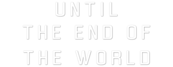 Until the End of the World